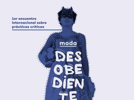 Moda Desobediente: El encuentro internacional que critica el paradigma actual en la moda