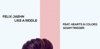Felix Jaehn presenta su nuevo single «Like a Riddle» feat. Hearts & Colors, Adam Tigger