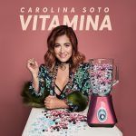 Carolina Soto presenta nuevo single “Vitamina”