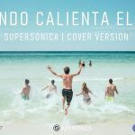 Supersónica presenta: “Cuando calienta el sol”