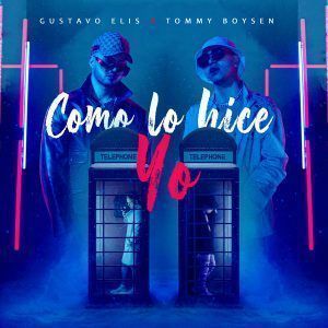 Tommy Boysen “El Papi” y Gustavo Elis lanzan “Como lo hice yo“