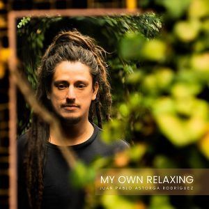 “My Own Relaxing” el refrescante sonido de Juan Pablo Astorga irrumpe en la escena musical
