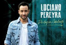 LUCIANO PEREYRA LANZA SU NUEVO ALBUM «DE HOY EN ADELANTE» A POCOS MESES DE SU SHOW EN CHILE