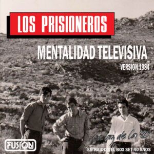 En la celebración de los 40 años de «La Voz de Los ´80», Fusión presenta el single «MENTALIDAD TELEVISIVA» de Los Prisioneros