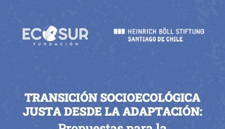 Fundación ECOSUR presentó documento «Propuestas para la implementación local de la Transición Socioecológica Justa en Chile»