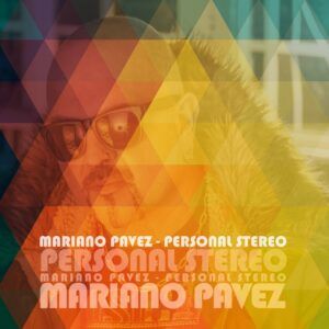 “PERSONAL STEREO”: el disco de Mariano Pavez llega a plataformas digitales