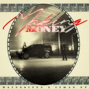 Dainesitta marca su regreso con “Making Money”, una colaboración explosiva con ITHAN NY
