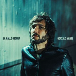 GONZALO YÁÑEZ estrena “LA CALLE OSCURA” tercer adelanto de su nuevo disco @gonzalo_yanez