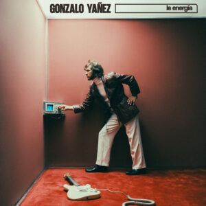 GONZALO YÁÑEZ estrena su nuevo disco “LA ENERGÍA” y anuncia concierto de lanzamiento